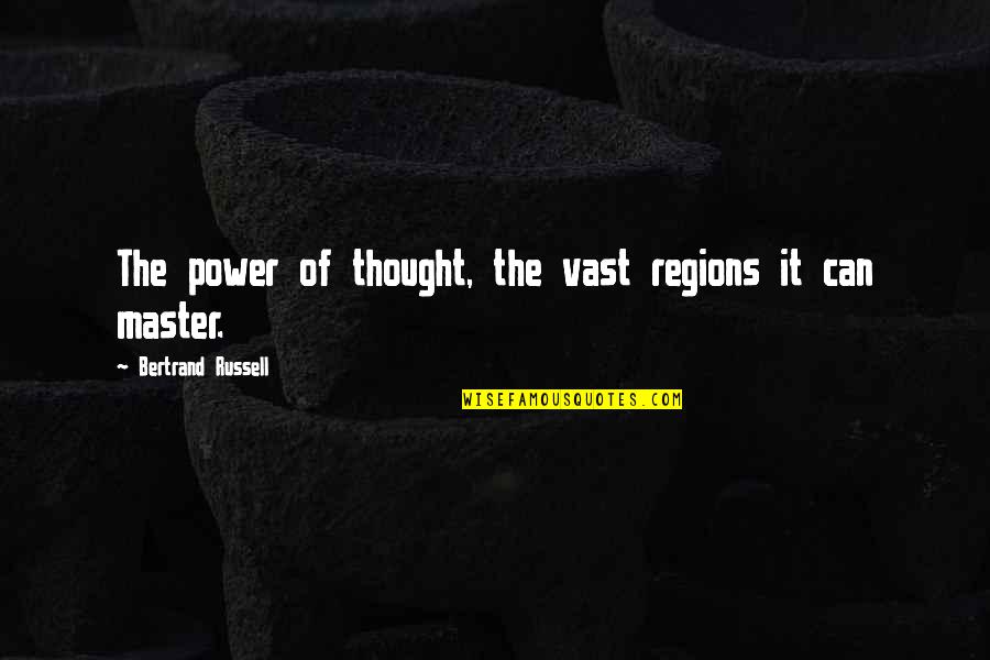 Labindalawang Buwan Quotes By Bertrand Russell: The power of thought, the vast regions it Labindalawang Buwan Quotes By Bertrand Russell: The power of thought, the vast regions it