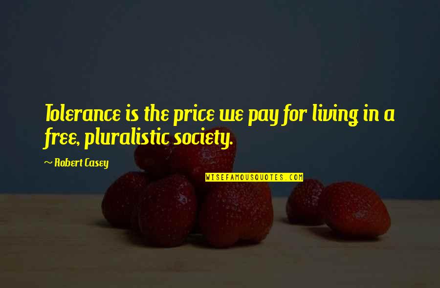 Labindalawang In English Quotes By Robert Casey: Tolerance is the price we pay for living
