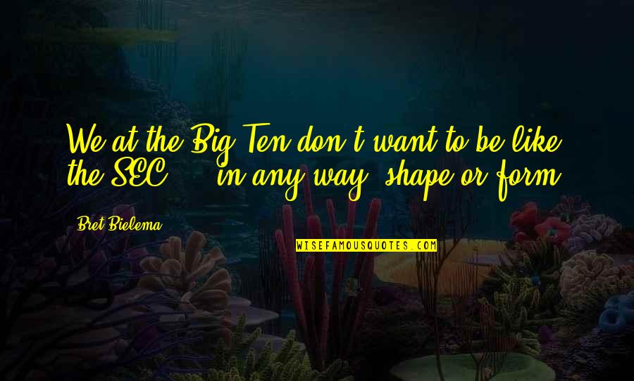 Labine Electric Argyle Quotes By Bret Bielema: We at the Big Ten don't want to