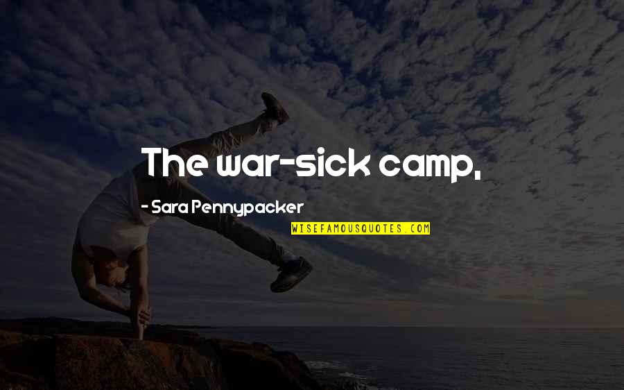 Labinitsi Quotes By Sara Pennypacker: The war-sick camp, Labinitsi Quotes By Sara Pennypacker: The war-sick camp,