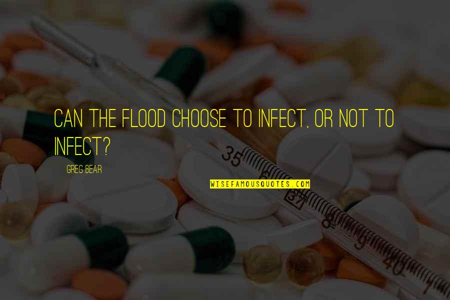 Labinsky Financial Quotes By Greg Bear: Can the Flood choose to infect, or not