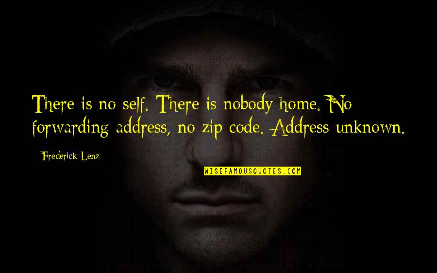 Labirinto Quotes By Frederick Lenz: There is no self. There is nobody home.