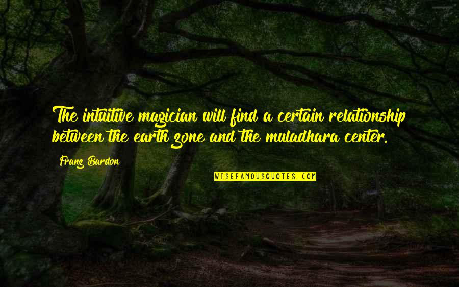 Labirintos Quotes By Franz Bardon: The intuitive magician will find a certain relationship