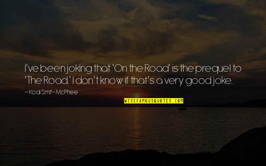 Labirynty Do Wydrukowania Quotes By Kodi Smit-McPhee: I've been joking that 'On the Road' is