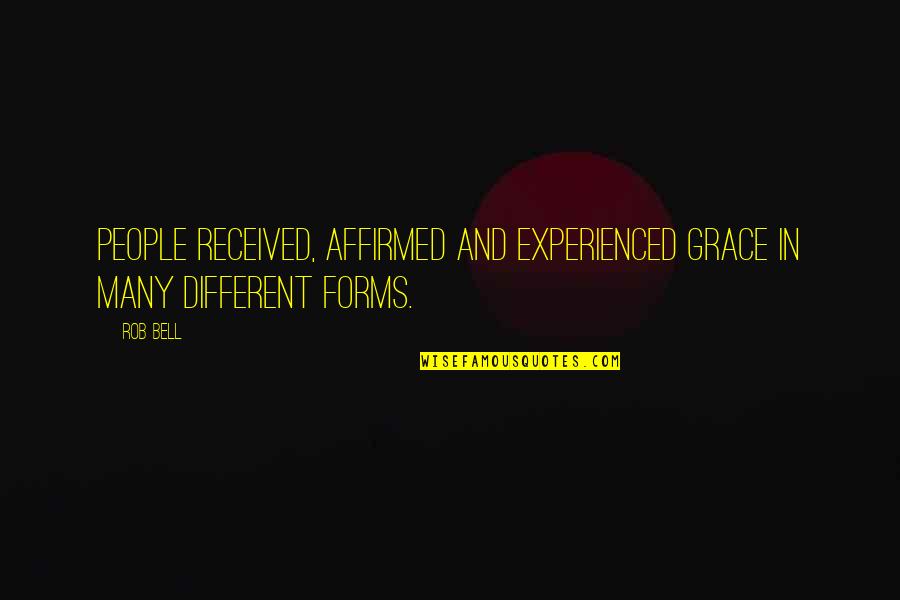 Labkix Quotes By Rob Bell: People received, affirmed and experienced grace in many