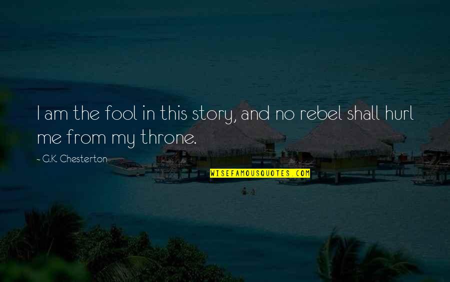 Labmedica Quotes By G.K. Chesterton: I am the fool in this story, and Labmedica Quotes By G.K. Chesterton: I am the fool in this story, and