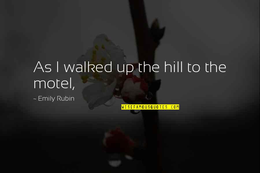 Labondance Rose Quotes By Emily Rubin: As I walked up the hill to the Labondance Rose Quotes By Emily Rubin: As I walked up the hill to the