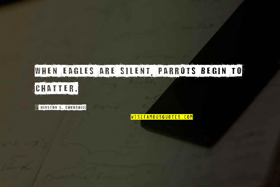 Labor And Delivery Nurse Inspirational Quotes By Winston S. Churchill: When eagles are silent, parrots begin to chatter.