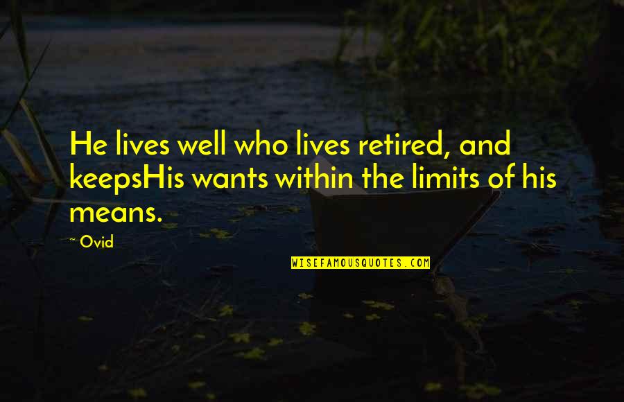 Labor And Management Quotes By Ovid: He lives well who lives retired, and keepsHis