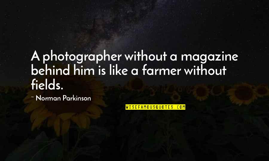 Labor Day Quote Quotes By Norman Parkinson: A photographer without a magazine behind him is