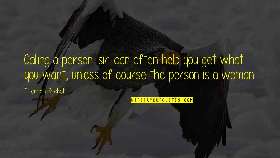 Labor Ns Jelent Se Quotes By Lemony Snicket: Calling a person 'sir' can often help you