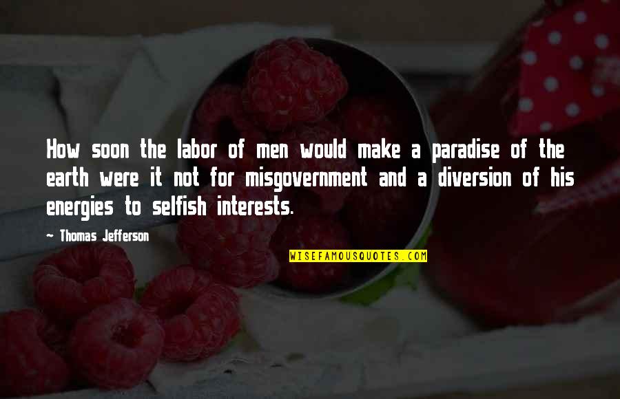 Labor Quotes By Thomas Jefferson: How soon the labor of men would make