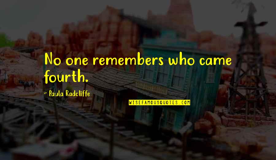 Labor Shortage Quotes By Paula Radcliffe: No one remembers who came fourth. Labor Shortage Quotes By Paula Radcliffe: No one remembers who came fourth.