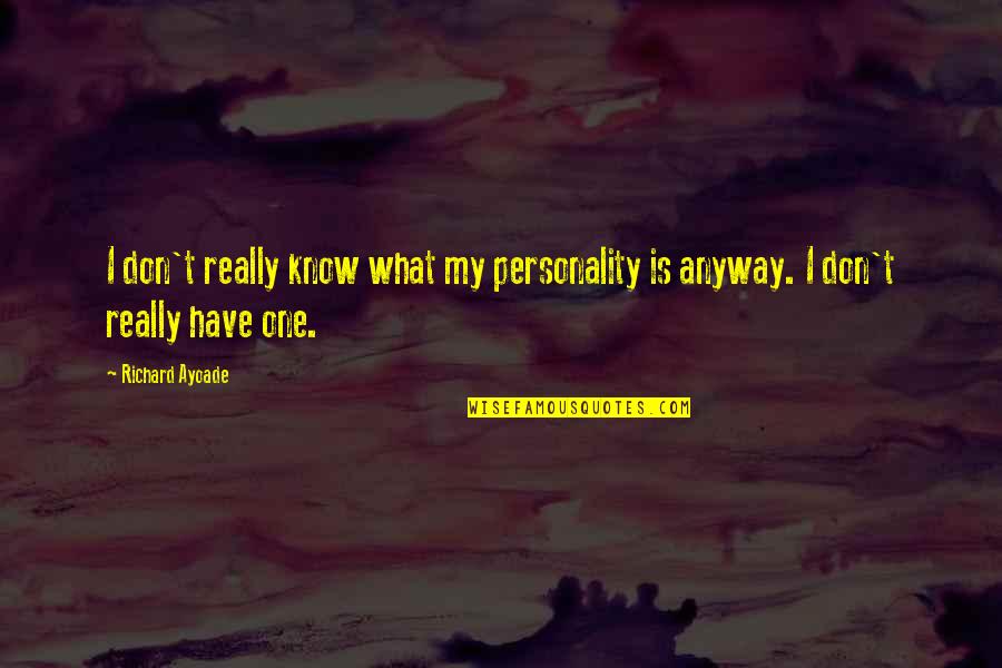 Labor Strikes Quotes By Richard Ayoade: I don't really know what my personality is