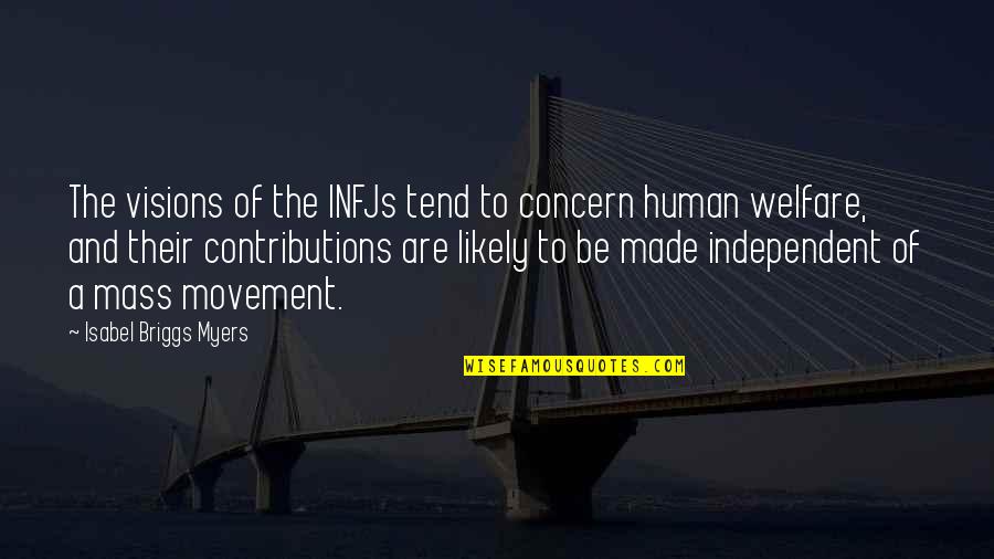 Labor To Move Quotes By Isabel Briggs Myers: The visions of the INFJs tend to concern