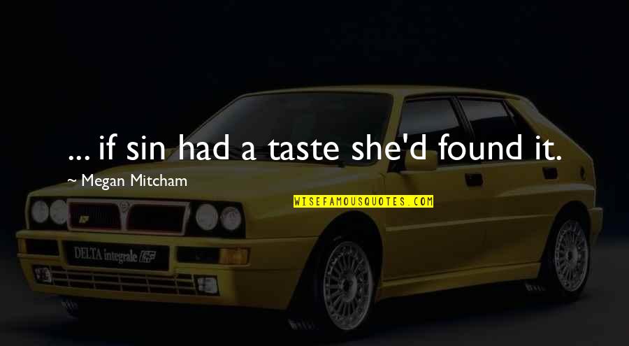 Labor Trafficking Quotes By Megan Mitcham: ... if sin had a taste she'd found Labor Trafficking Quotes By Megan Mitcham: ... if sin had a taste she'd found