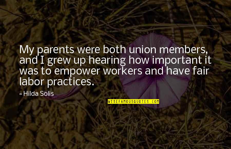 Labor Union Quotes By Hilda Solis: My parents were both union members, and I