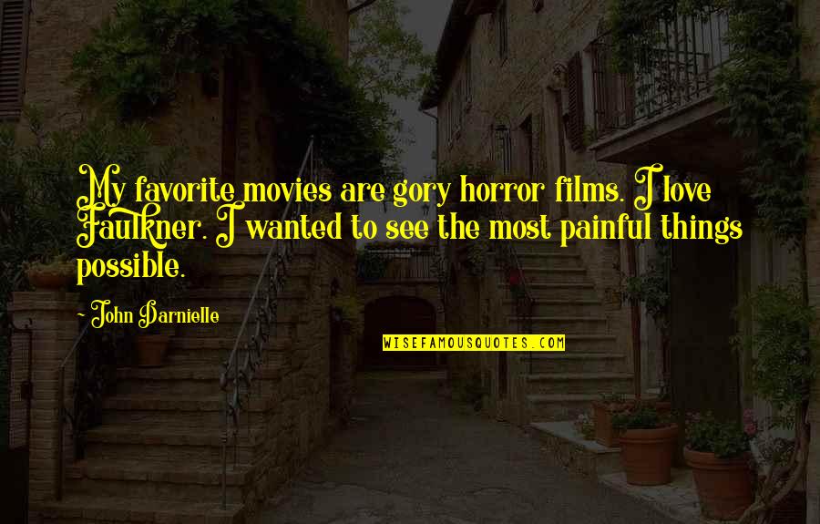 Laboralessedu Quotes By John Darnielle: My favorite movies are gory horror films. I Laboralessedu Quotes By John Darnielle: My favorite movies are gory horror films. I