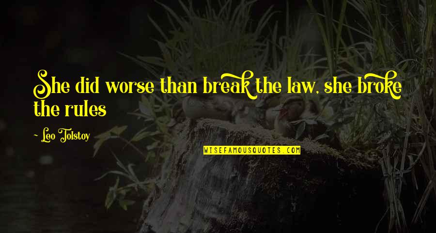 Laborando Monteria Quotes By Leo Tolstoy: She did worse than break the law, she Laborando Monteria Quotes By Leo Tolstoy: She did worse than break the law, she