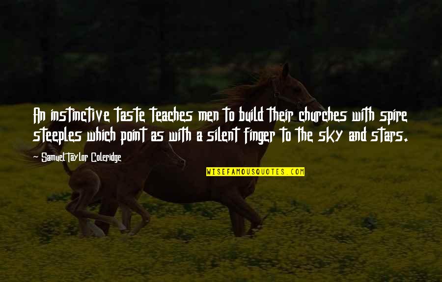 Laborando Monteria Quotes By Samuel Taylor Coleridge: An instinctive taste teaches men to build their