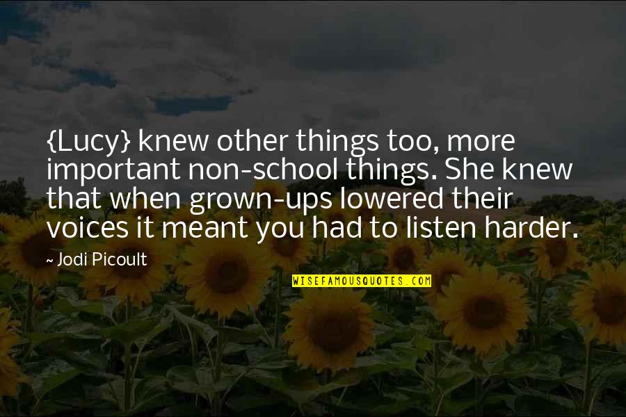 Laborans Budapest Quotes By Jodi Picoult: {Lucy} knew other things too, more important non-school Laborans Budapest Quotes By Jodi Picoult: {Lucy} knew other things too, more important non-school