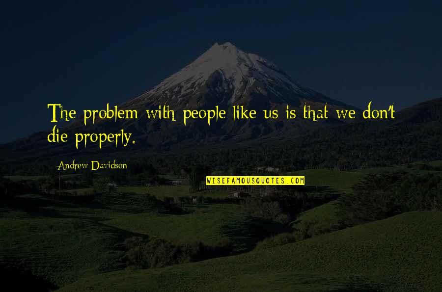 Laboratoires Biron Quotes By Andrew Davidson: The problem with people like us is that