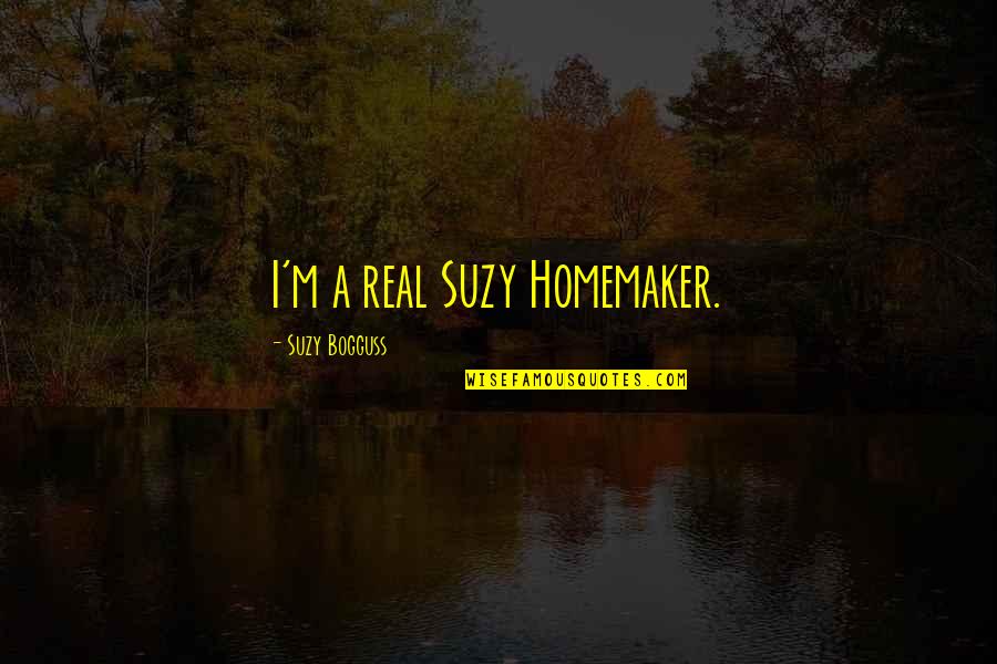 Laboratorios Referencia Quotes By Suzy Bogguss: I'm a real Suzy Homemaker. Laboratorios Referencia Quotes By Suzy Bogguss: I'm a real Suzy Homemaker.