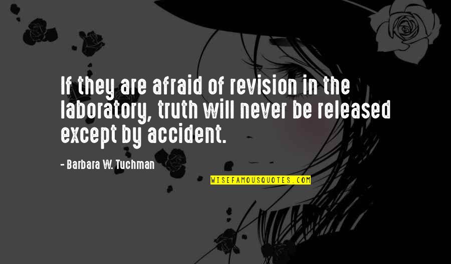 Laboratory Quotes By Barbara W. Tuchman: If they are afraid of revision in the