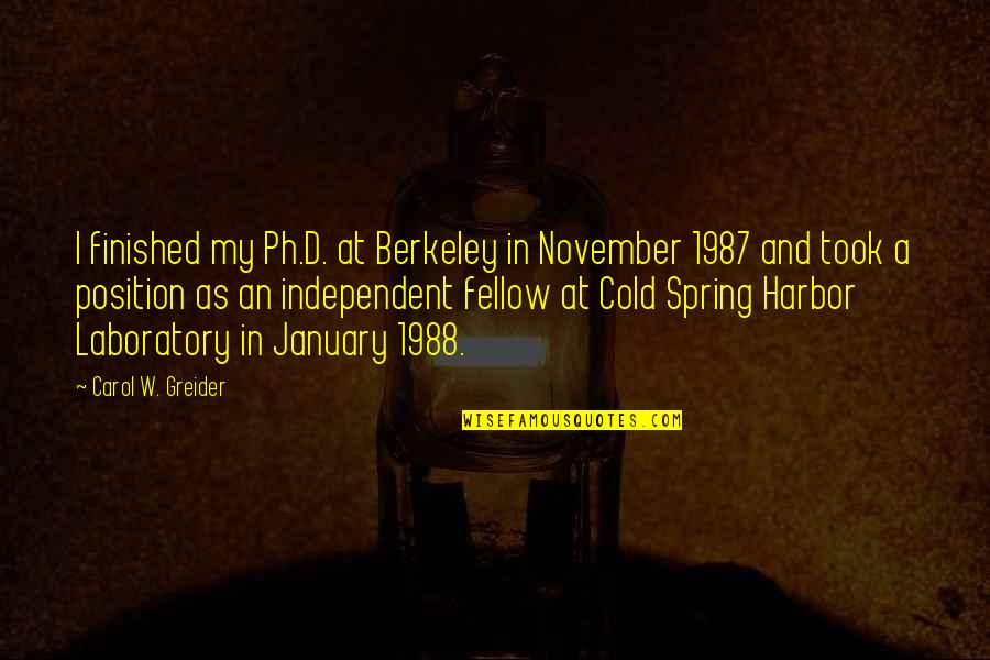 Laboratory Quotes By Carol W. Greider: I finished my Ph.D. at Berkeley in November