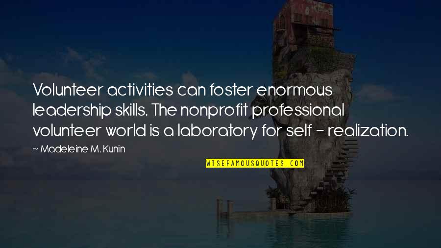 Laboratory Quotes By Madeleine M. Kunin: Volunteer activities can foster enormous leadership skills. The