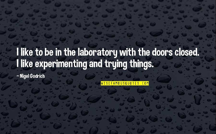 Laboratory Quotes By Nigel Godrich: I like to be in the laboratory with