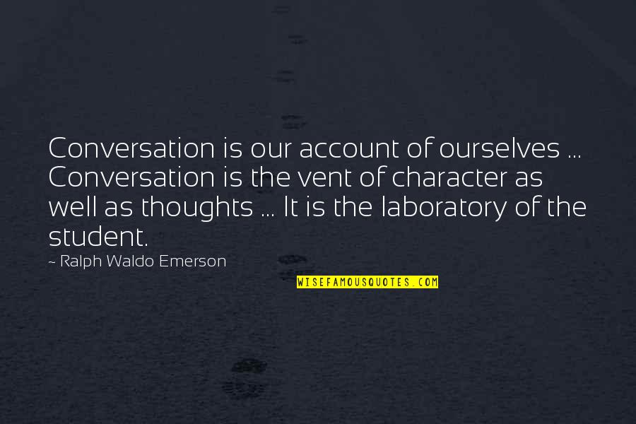 Laboratory Quotes By Ralph Waldo Emerson: Conversation is our account of ourselves ... Conversation