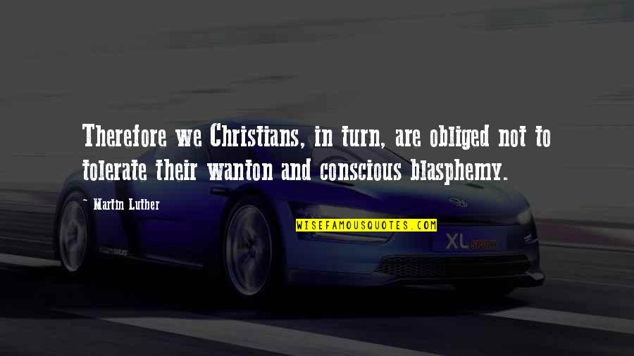 Laboratuvar Teknolojisi Quotes By Martin Luther: Therefore we Christians, in turn, are obliged not
