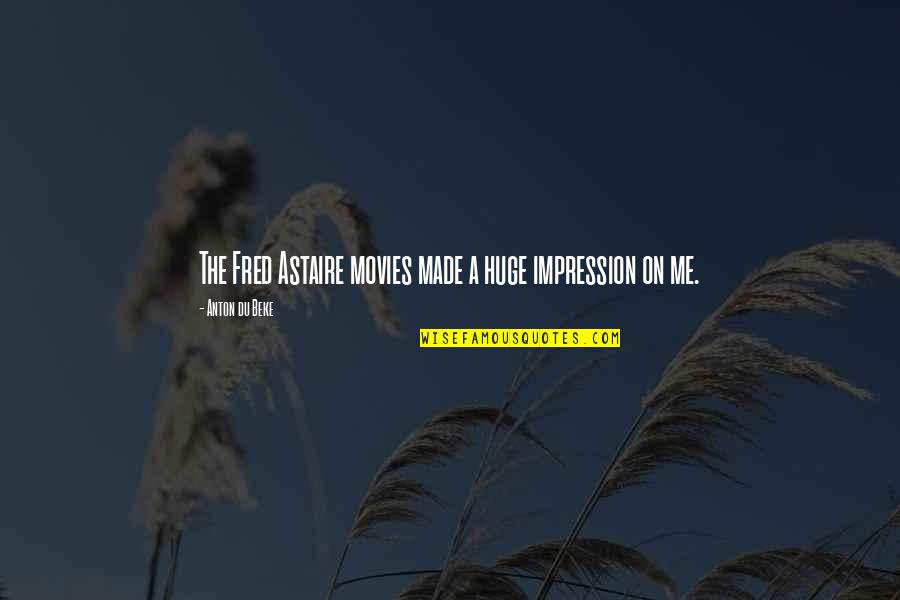 Laborioso Definicion Quotes By Anton Du Beke: The Fred Astaire movies made a huge impression Laborioso Definicion Quotes By Anton Du Beke: The Fred Astaire movies made a huge impression