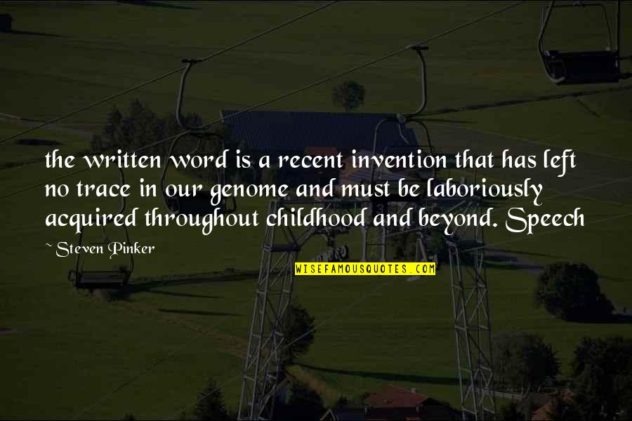 Laboriously Quotes By Steven Pinker: the written word is a recent invention that