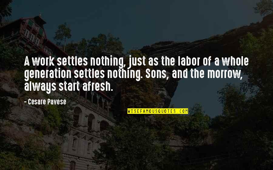 Labor'st Quotes By Cesare Pavese: A work settles nothing, just as the labor