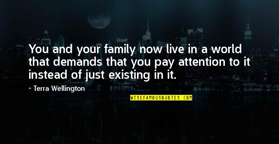 Laborum Tama O Quotes By Terra Wellington: You and your family now live in a Laborum Tama O Quotes By Terra Wellington: You and your family now live in a