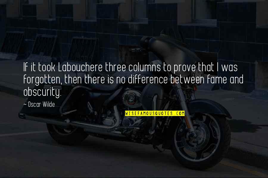 Labouchere Quotes By Oscar Wilde: If it took Labouchere three columns to prove