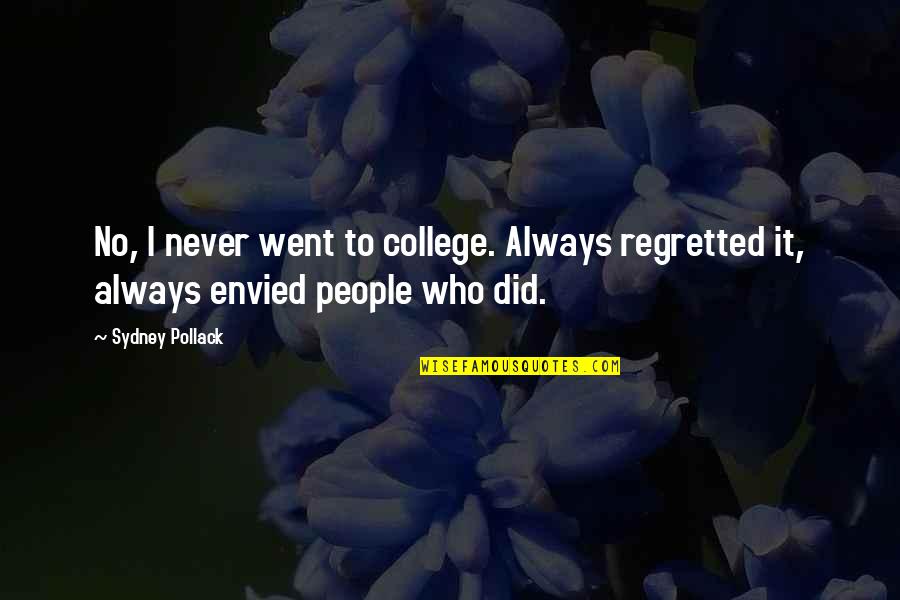 Labouchere Quotes By Sydney Pollack: No, I never went to college. Always regretted