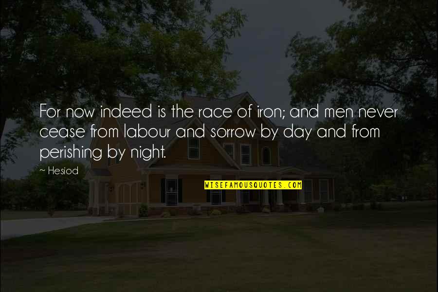 Labour Day Best Quotes By Hesiod: For now indeed is the race of iron;