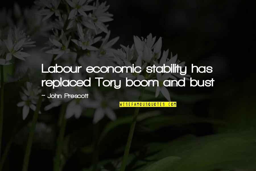 Labour'conceived Quotes By John Prescott: Labour economic stability has replaced Tory boom and