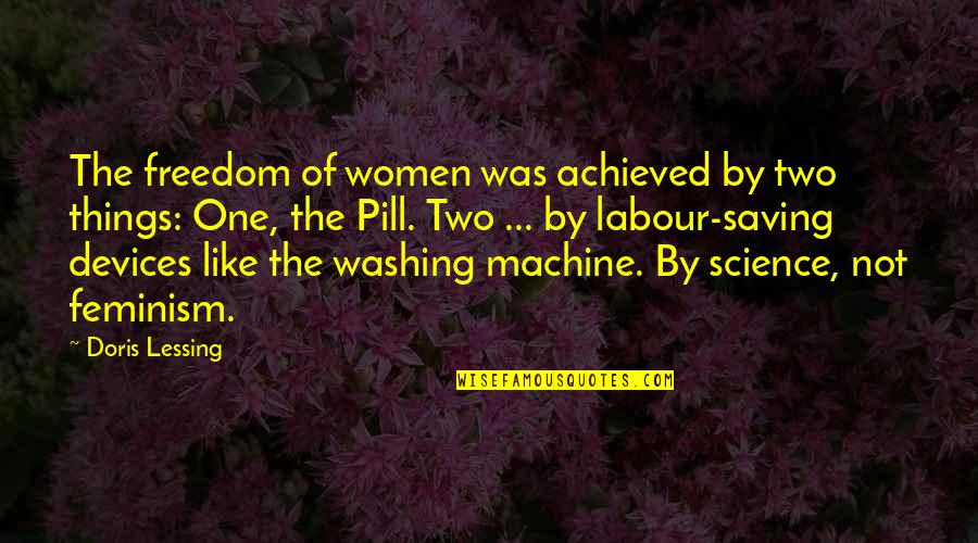 Labour'g Quotes By Doris Lessing: The freedom of women was achieved by two