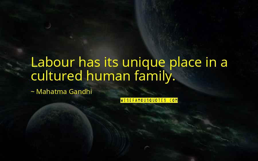 Labour'g Quotes By Mahatma Gandhi: Labour has its unique place in a cultured