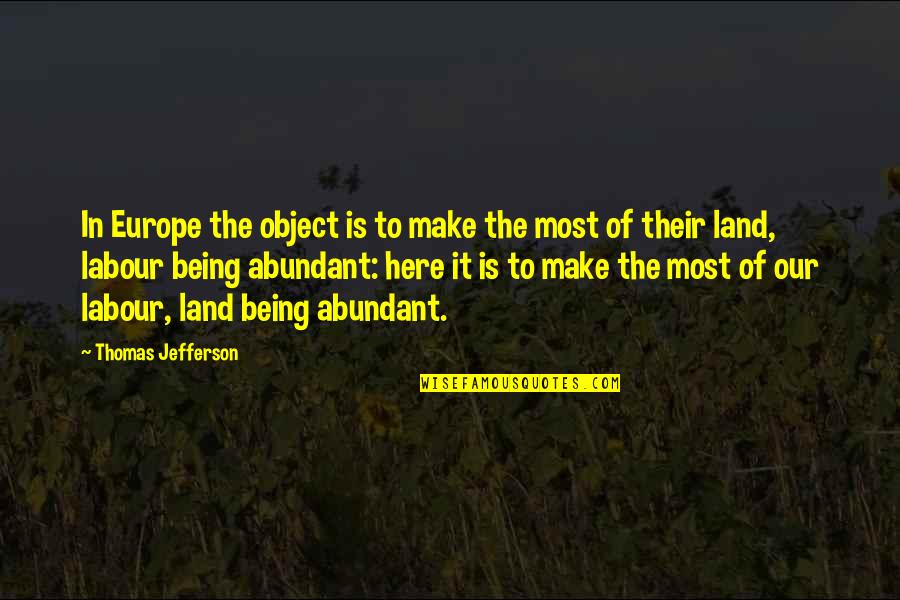 Labour'g Quotes By Thomas Jefferson: In Europe the object is to make the