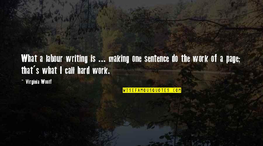 Labour'g Quotes By Virginia Woolf: What a labour writing is ... making one