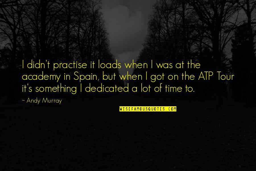 Labrar Coffee Quotes By Andy Murray: I didn't practise it loads when I was