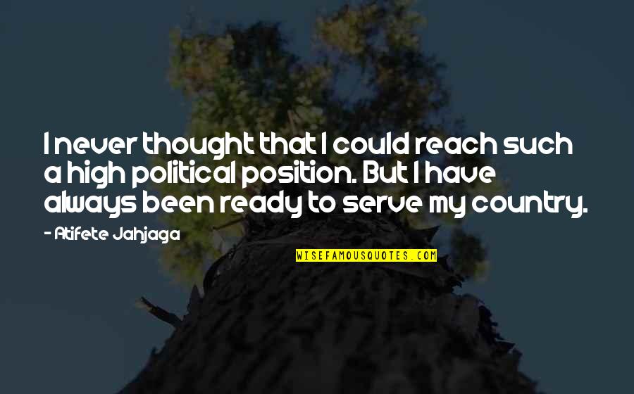 Labrar Sinonimo Quotes By Atifete Jahjaga: I never thought that I could reach such