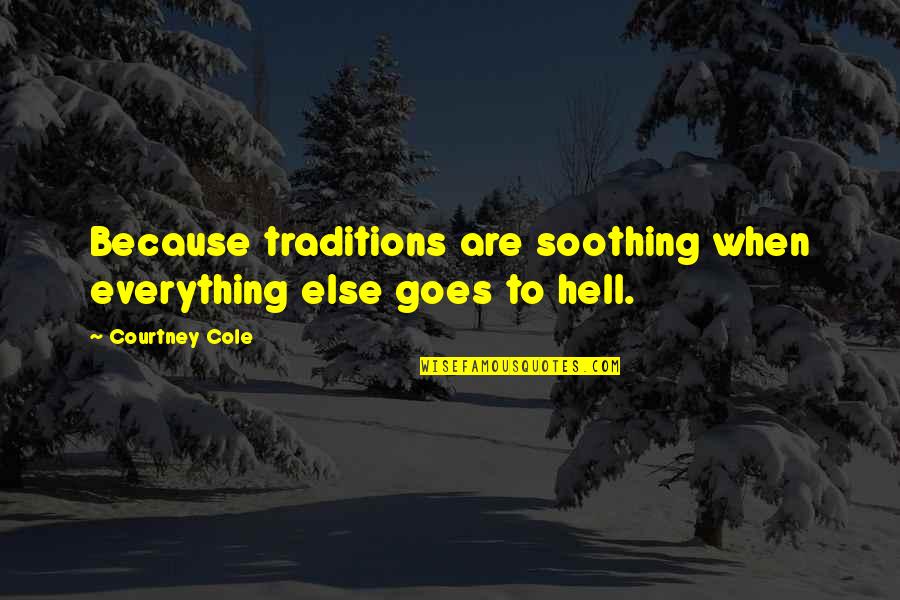 Labrecque Chiropractic Quotes By Courtney Cole: Because traditions are soothing when everything else goes