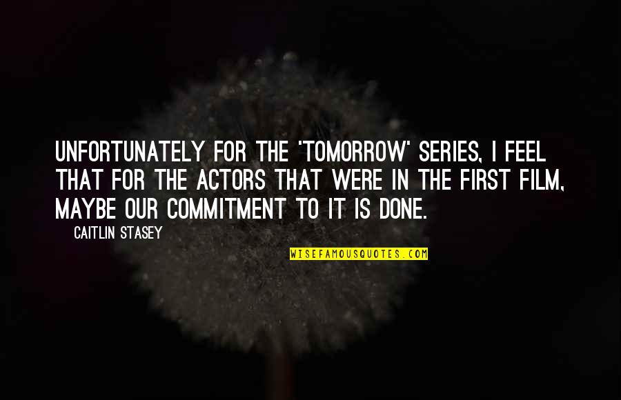 Labriolas Penn Quotes By Caitlin Stasey: Unfortunately for the 'Tomorrow' series, I feel that