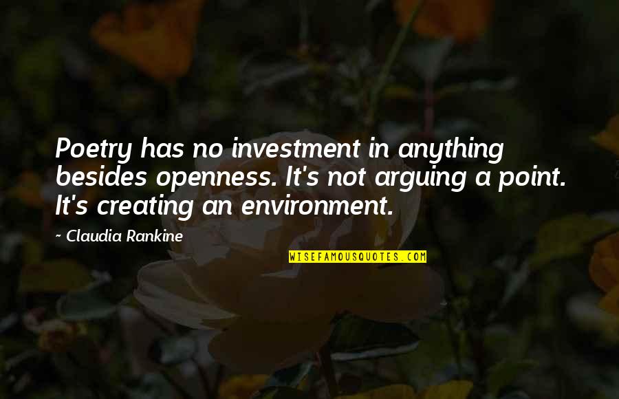Labroy Shipyard Quotes By Claudia Rankine: Poetry has no investment in anything besides openness. Labroy Shipyard Quotes By Claudia Rankine: Poetry has no investment in anything besides openness.